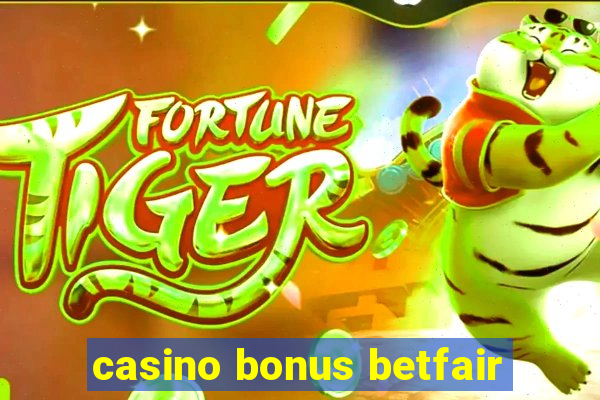 casino bonus betfair