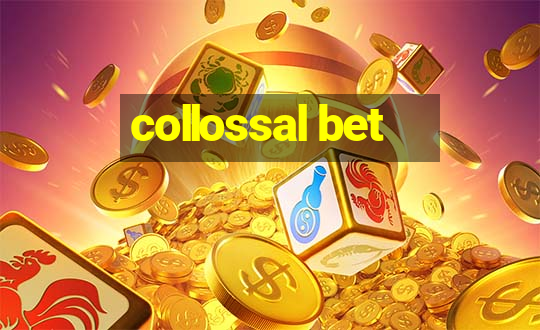 collossal bet