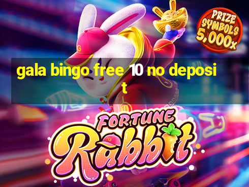 gala bingo free 10 no deposit