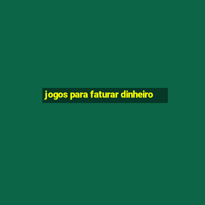 jogos para faturar dinheiro