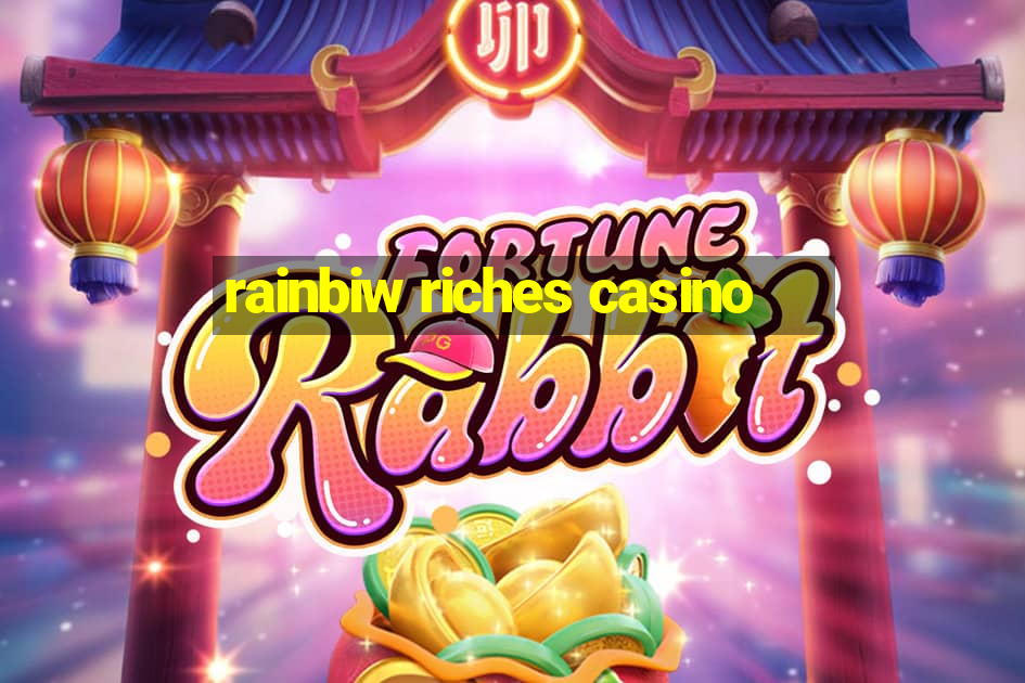 rainbiw riches casino