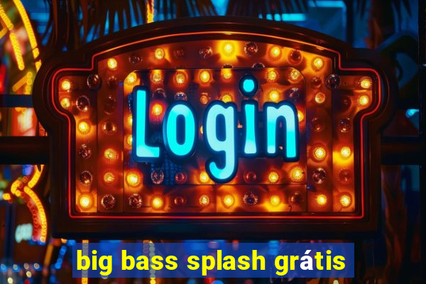 big bass splash grátis