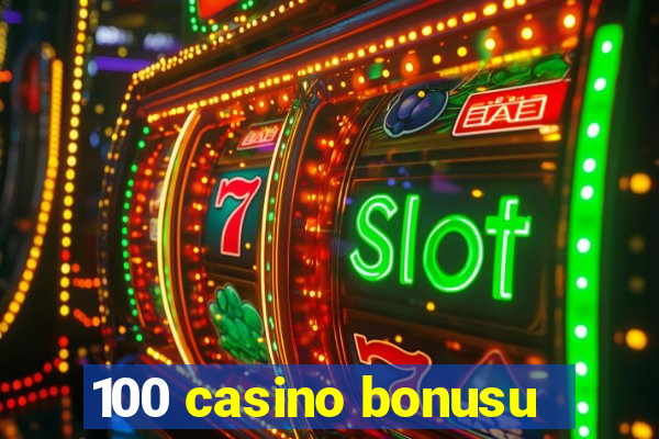 100 casino bonusu