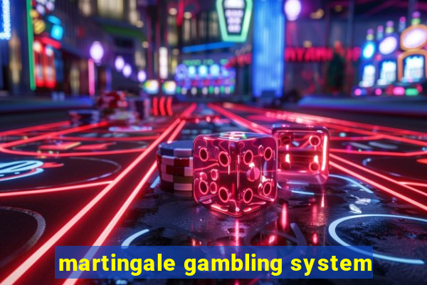 martingale gambling system