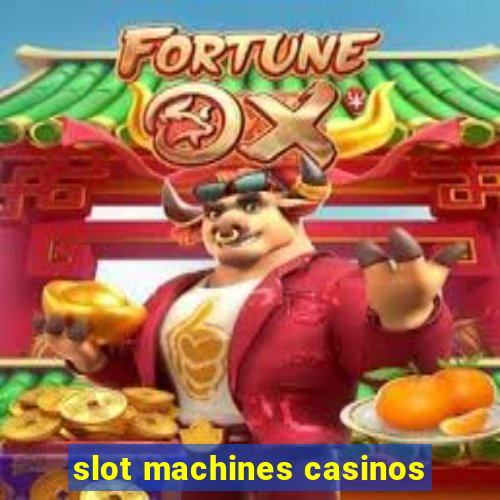 slot machines casinos