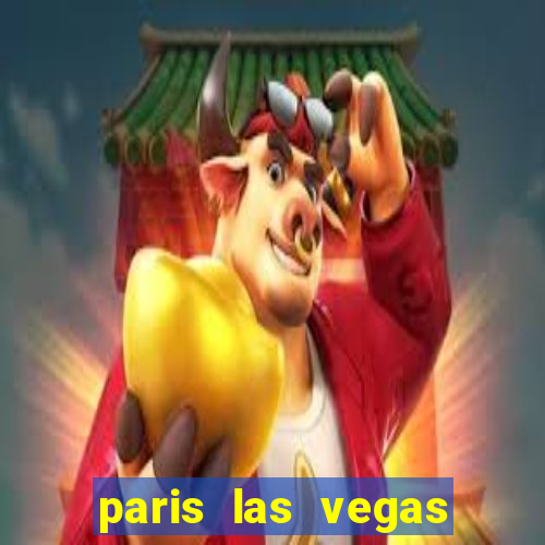 paris las vegas hotel & casino las vegas