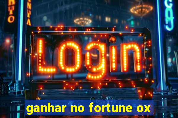 ganhar no fortune ox