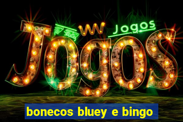 bonecos bluey e bingo