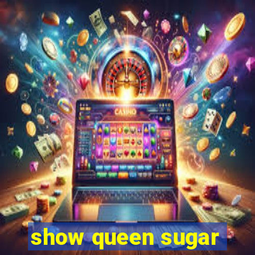 show queen sugar