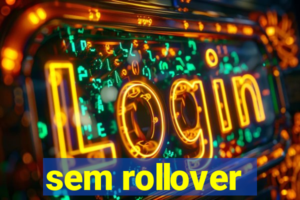 sem rollover