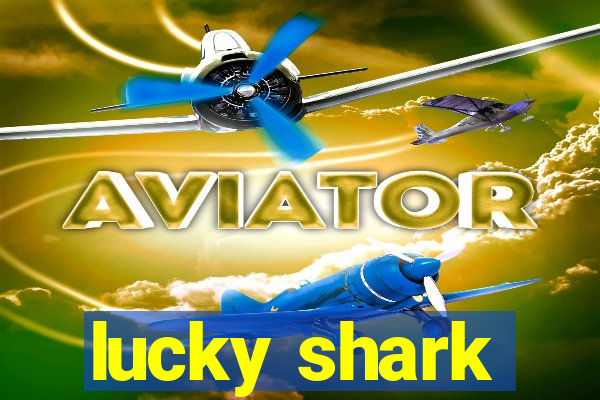 lucky shark