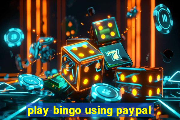 play bingo using paypal