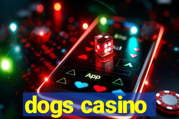 dogs casino