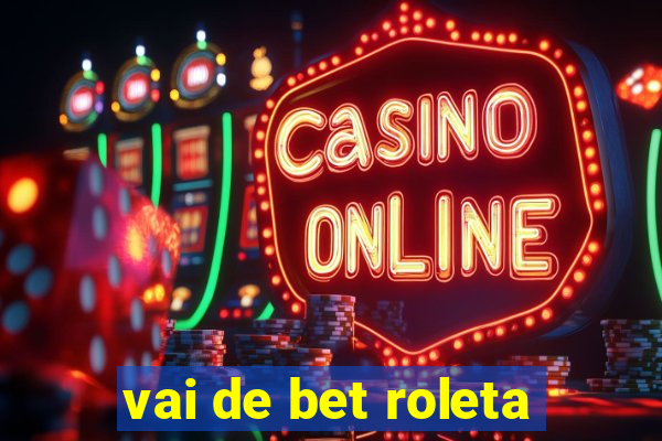 vai de bet roleta