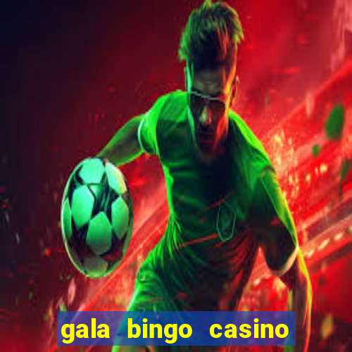 gala bingo casino free spins