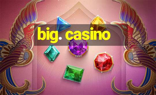 big. casino