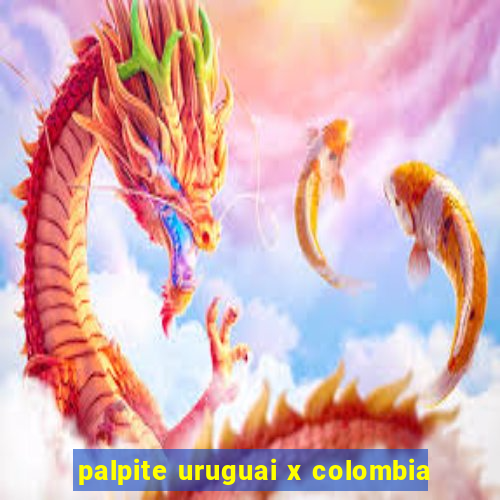 palpite uruguai x colombia