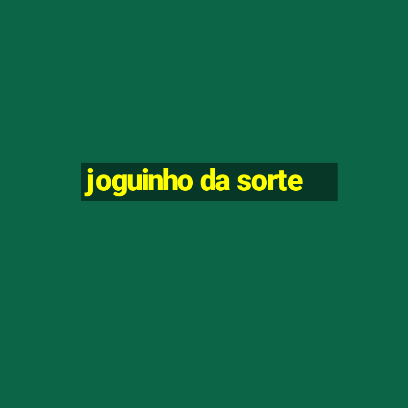 joguinho da sorte