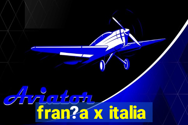 fran?a x italia