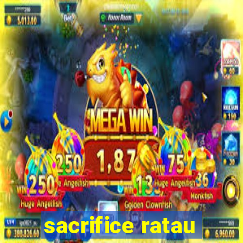 sacrifice ratau