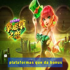 plataformas que da bonus