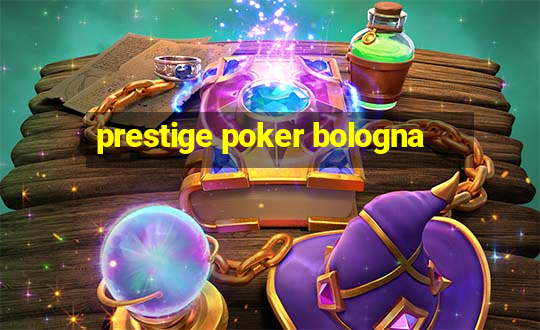 prestige poker bologna