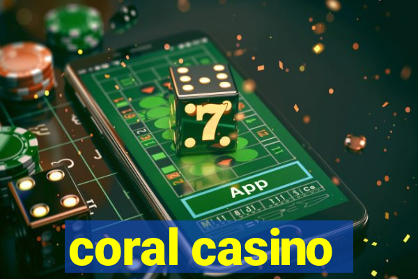 coral casino