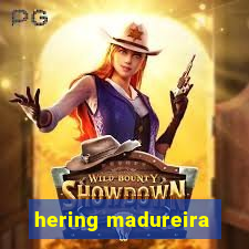 hering madureira