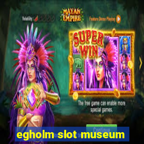 egholm slot museum