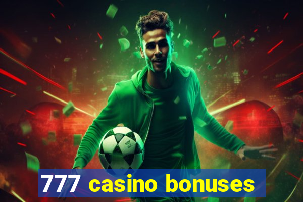 777 casino bonuses