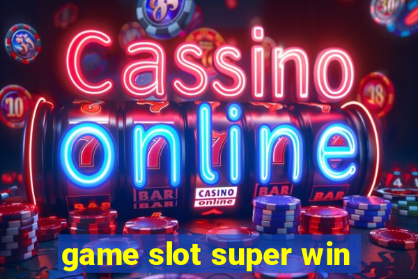 game slot super win