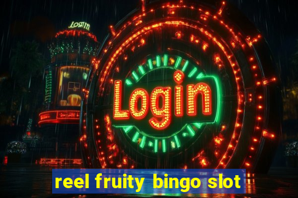 reel fruity bingo slot