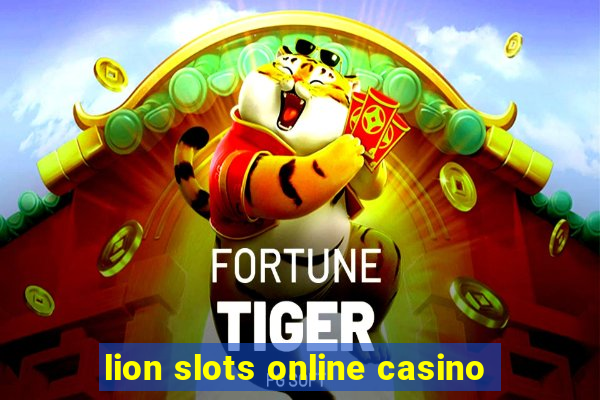 lion slots online casino