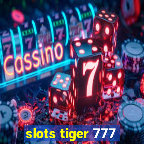 slots tiger 777