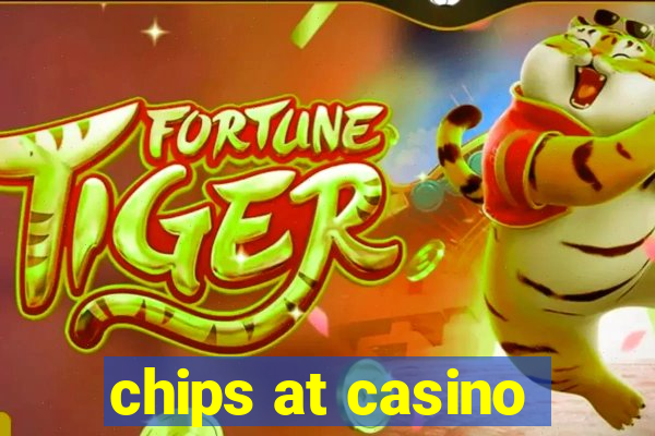 chips at casino