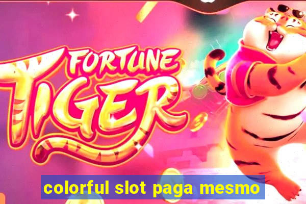 colorful slot paga mesmo