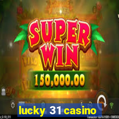 lucky 31 casino