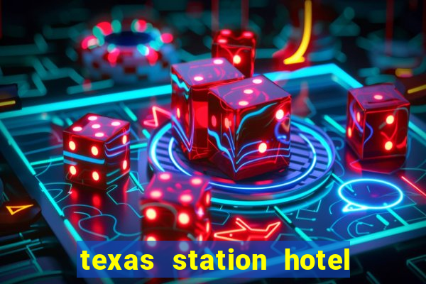 texas station hotel casino las vegas