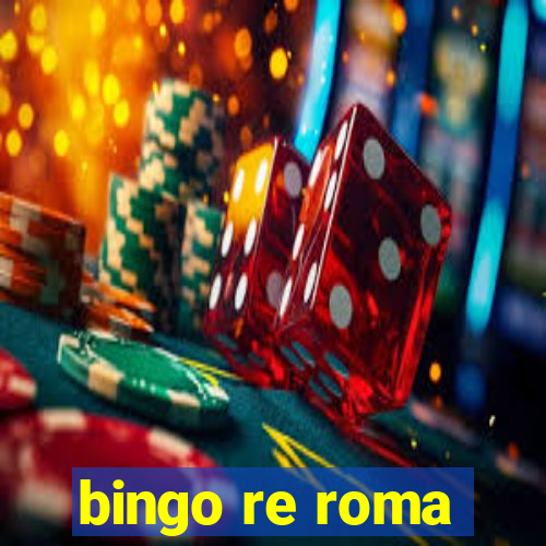 bingo re roma