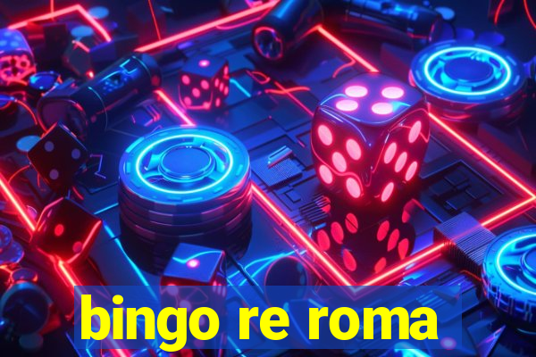 bingo re roma