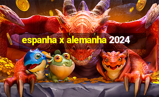 espanha x alemanha 2024