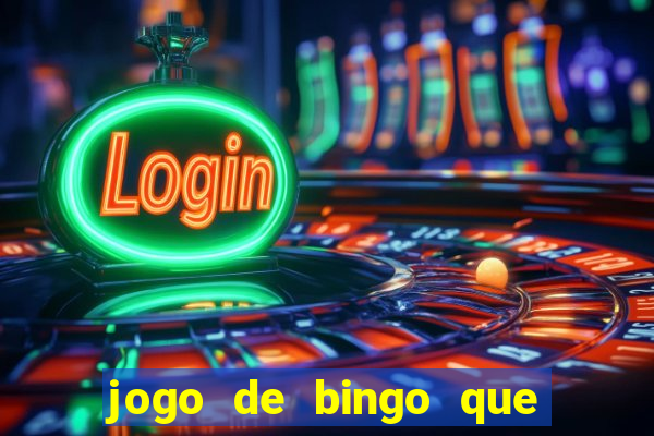 jogo de bingo que ganha dinheiro