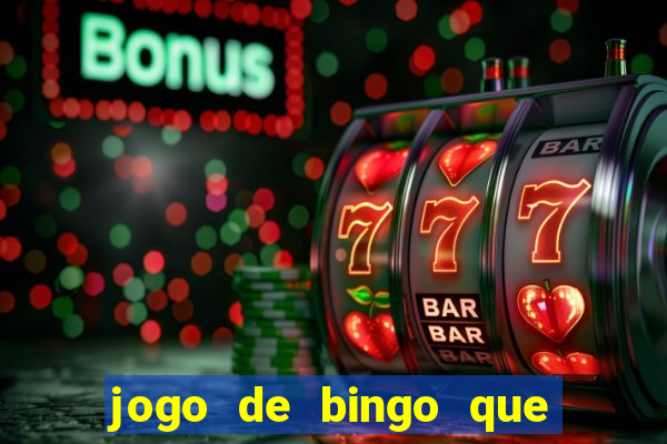 jogo de bingo que ganha dinheiro