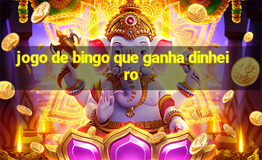 jogo de bingo que ganha dinheiro