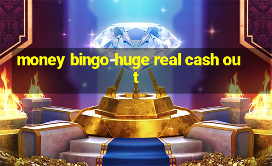 money bingo-huge real cash out