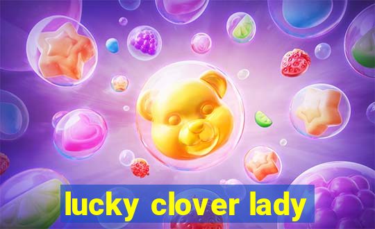 lucky clover lady