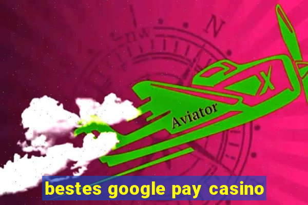 bestes google pay casino