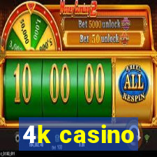 4k casino