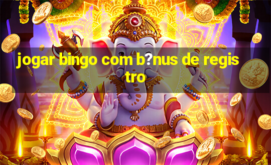 jogar bingo com b?nus de registro