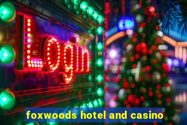 foxwoods hotel and casino